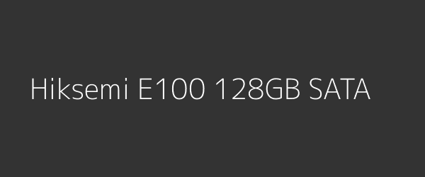 Hiksemi E100 128GB SATA